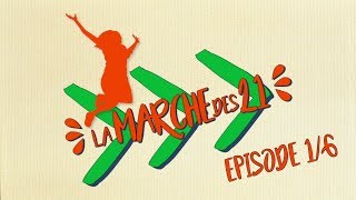 La Marche 21 Episode 1/6