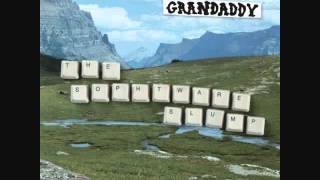 Watch Grandaddy Hes Simple Hes Dumb Hes The Pilot video