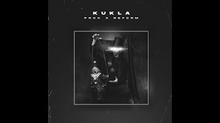 Prox X Reform - Kukla Lyric Video