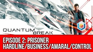 Quantum Break - Episode 2: Prisoner (Hardline/Business/Amaral/Control)
