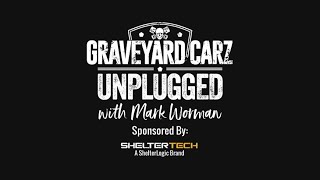 GOING LIVE: Graveyard Carz: Unplugged with Mark Worman – Sponsored by ShelterLogic