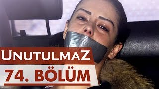 Unutulmaz 74. Bölüm