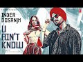 Inder Dosanjh: U Ain't Know (Official Video) New Punjabi Song 2022 | Quan | T-Series