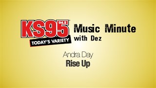 Andra Day Rise Up Ks95 Music Minute With Dez Andra Day Rise Up Ks95 Music Minute With Dez