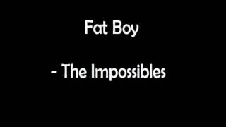 Watch Impossibles Fat Boy video
