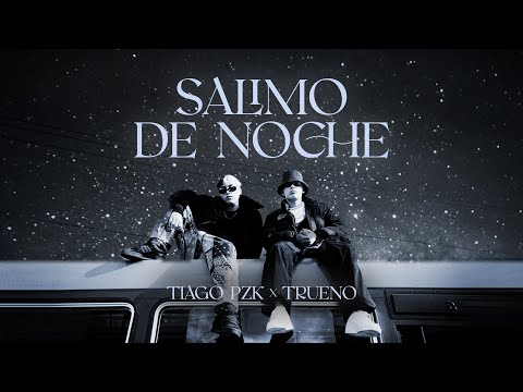 Salimo De Noche – Tiago PZK & Trueno
