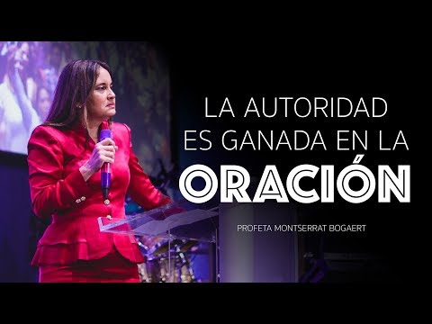 La autoridad ganada en la oracioÌn - Profeta Montserrat Bogaert, Iglesia Monte de Dios