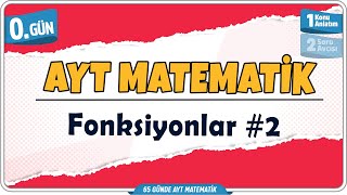 Fonksiyonlar 2 Konu Anlatım | 65 Günde AYT Matematik Kampı 0.Gün | Rehber Matema