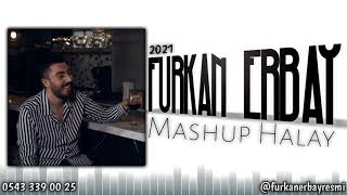 Furkan Erbay - 2021 Halaylar (MASHUP)