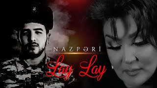 Nazpəri - Lay Lay Şəhid Kənan Rüstəmli Yeni 2021