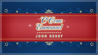Watch John Berry O Come Emmanuel video
