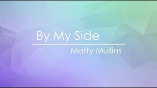 Watch Matty Mullins By My Side video