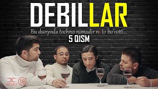 Debillar - 5 Qism (So'ngi Qism)