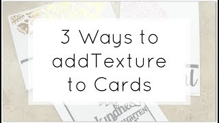 3 Clean and Simple Ways to Add Texture to Your Cards