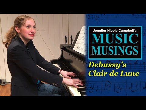Debussy Clair de Lune - Music Musings, Ep. 1 by Jennifer Nicole Campbell