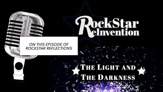 RockStar ReInvention: RockStar Reflections - The Light and the Darkness