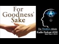 TTA Podcast 210: For Goodness' Sake