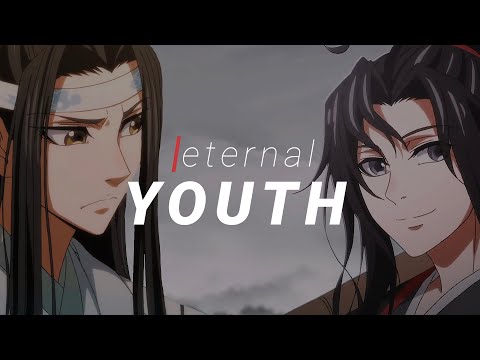 eternal youth ~ Mo Dao Zu Shi ~ 𝐴𝑀𝑉 eternal youth ~ Mo Dao Zu Shi ~ 𝐴𝑀𝑉