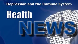 Today's Chiropractic HealthNews For You - Depression and the Immune System