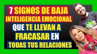 7 Signos De Baja Inteligencia Emocional Que Te LLevan A Fracasar En Tus Relaciones