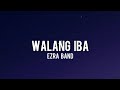 Ezra Band - Walang Iba(Lyrics)