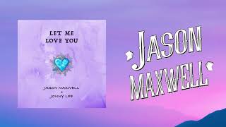 Watch Jason Maxwell  Jonny Lee Let Me Love You video
