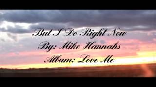 Watch Mike Hannahs But I Do Right Now video