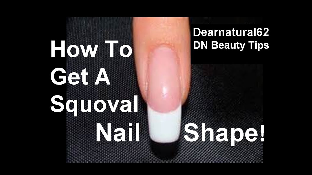 HOWTO Get a Squoval Nail Shape 106 YouTube