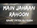 Main Jahaan Rahoon (Lyrics) | Namastey London | Akshay Kumar | Rahat Fateh Ali Khan | Lyrics Song