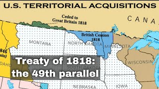 20Th October 1818 Treaty Of 1818 Agrees 49Th Parallel Border Between U.s. And British North America