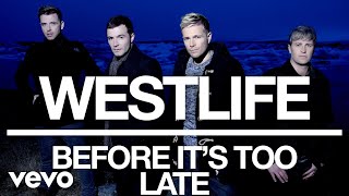 Watch Westlife Before Its Too Late video