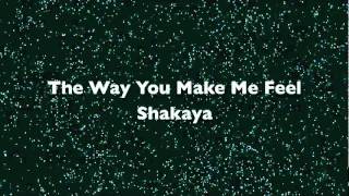 Watch Shakaya The Way You Make Me Feel video
