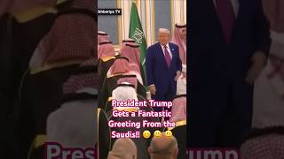 President Trump Gets A Fantastic Greeting From The Saudis
