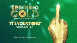 Jason Derulo - It's Your Thing (Spinning Gold: Music From The Motion Picture)