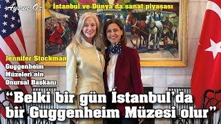 Jennifer Stockman Belki Bir Gün İstanbulda Guggenheim Müzesi Olur Aysun Öz Ile Başka Şeyler