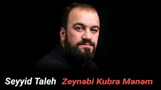 Seyyid Taleh - Zeynəbi Kubra Mənəm - gözəl mərsiyyə
