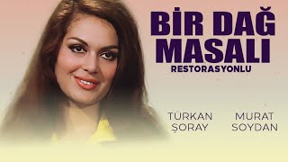 Bir Dağ Masalı Türk Filmi | FULL HD | TÜRKAN ŞORAY | MURAT SOYDAN