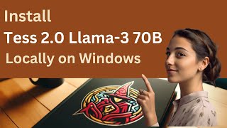 Install Tess 2.0 Llama-3 70B Locally On Windows