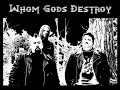 Whom Gods Destroy - Tears Of My Immortal Soul