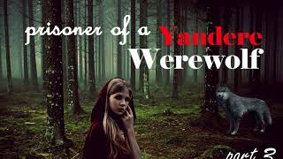 Prisoner of a Yandere Werewolf Girl ASMR Roleplay Part 3 (Gender Neutral) (Female x Listener)