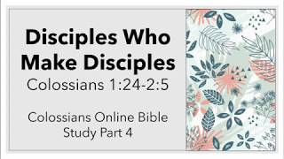 Colossians 1:24-2:5 - Disciples Who Make Disciples