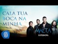 Malta - Cala Tua Boca Na Minha (Álbum Supernova) [Áudio Oficial]