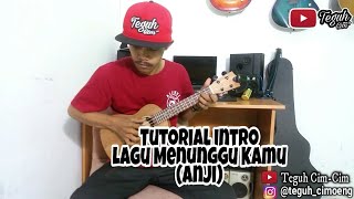 tutorial ukulele intro lagu menunggu kamu (anji)