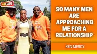 So Many Men Are Approaching Me For A Relationship - Ken Mercy