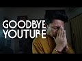 GOOD BYE YOUTUBE