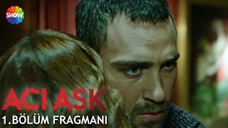Acı Aşk 1.Bölüm Fragmanı