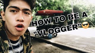 HOW TO BE A VLOGGER