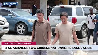 Efcc Arraigns Two Chinese Nationals For Alleged Illegal Mining In Lagos State