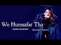 Wo humsafar tha | lyrical video | English translation | OST Quratulain Baloch