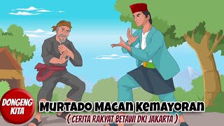 Murtado Macan Kemayoran - Cerita Rakyat Betawi DKI Jakarta | Dongeng Kita